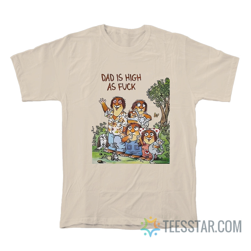 Dad Is High As Fuck T-Shirt