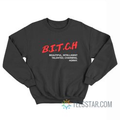 Dare Bitch Beautiful Intelligent Talented Charming Horny Sweatshirt