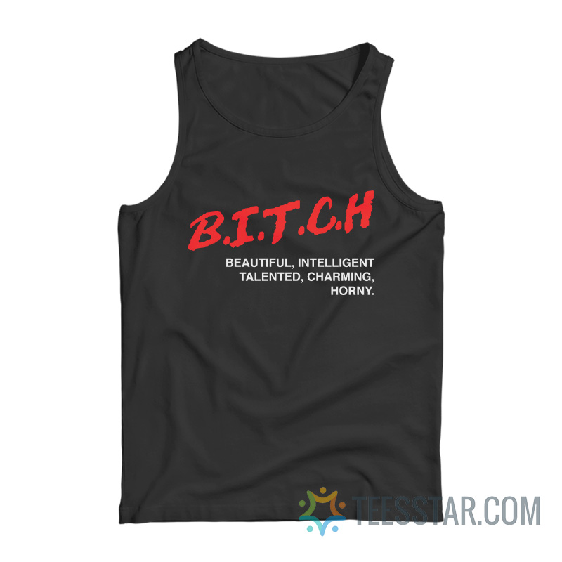 Dare Bitch Beautiful Intelligent Talented Charming Horny Tank Top