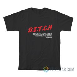 Dare Bitch Beautiful Intelligent Talented Charming Horny T-Shirt