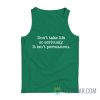 Don’t Take Life So Seriously It Isn’t Permanent Tank Top