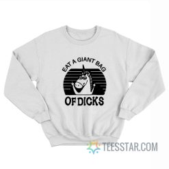 Eat A Giant Bag Of Dicks Sweatshirt