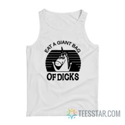 Eat a Giant Bag Of Dicks Tank Top