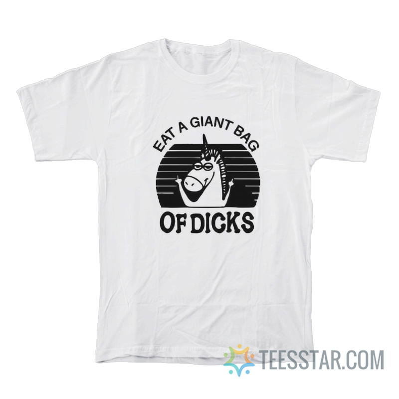 Eat A Giant Bag Of Dicks T-Shirt