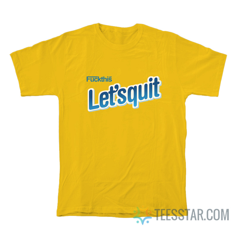 Fuck This Let's Quit Nesquik T-Shirt