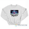 Heaven’s Gate What If They Are Right Sweatshirt