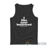 I Like Your Boyfriend And He Likes Me Tank Top