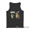 Deer And Bear I'll Fight You With My Bear Hands Oh Deer Tank Top