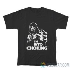 Darth Vader I'm Into Choking Star Wars T-Shirt