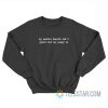 My Mental Health Isn't Great But My Pussy Is Sweatshirt