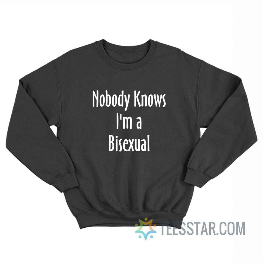 Nobody Knows I'm A Bisexual Sweatshirt
