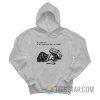 Raccoon Do I Want Love Or Do I Want Proof That I Am Lovable Hoodie
