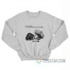 Raccoon Do I Want Love Or Do I Want Proof That I Am Lovable Sweatshirt