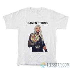 Ramen Reigns Noodle Soup T-Shirt