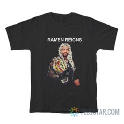 Ramen Reigns Noodle Soup T-Shirt