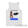 Sex Is Boring Hit Me With Your Car Tank Top