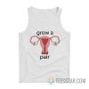 Uterus Grow A Pair Tank Top