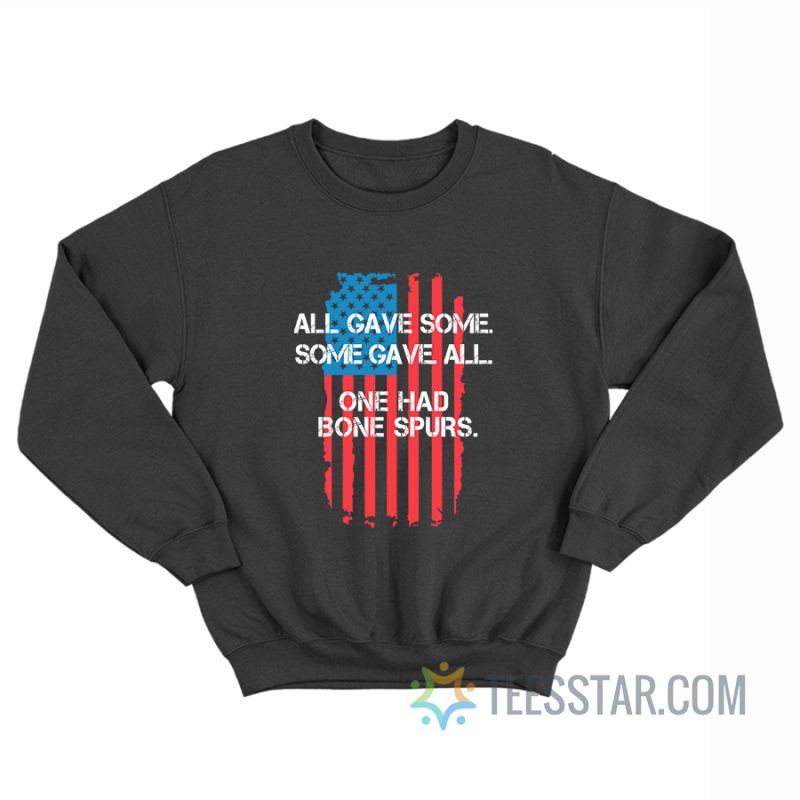 All Gave Some Gave All One Had Bone Spurs Sweatshirt