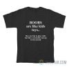 Boobs Are Like Kids Toys They Are Fun To Play With But They Eventually End Up In The Mouth T-Shirt