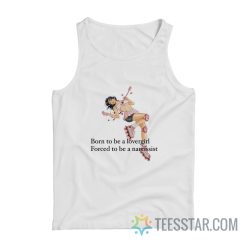 Born To Be A Lovergirl Forced To Be A Narcissist Tank Top