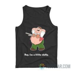 Boy I’m a Little Chilly Peter Griffin Tank Top
