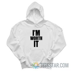 Celine Dion I’m Worth It Hoodie