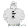 Even Bitches Know How To Cry Hoodie