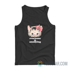 Cute Cat Everyone Is Annoying Tank Top