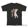 How Big Is This Shitshow Were Fucked T-Shirt