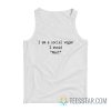 I Am a Social Vegan I Avoid Meet Tank Top