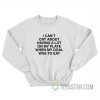 I Can’t Cry About Having A Lot On My Plate When My Goal Was To Eat Sweatshirt