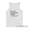 I'm Not Doing Shit Today Mission Accomplished Tank Top