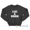 Kris Jenner Like A Virgin Sweatshirt