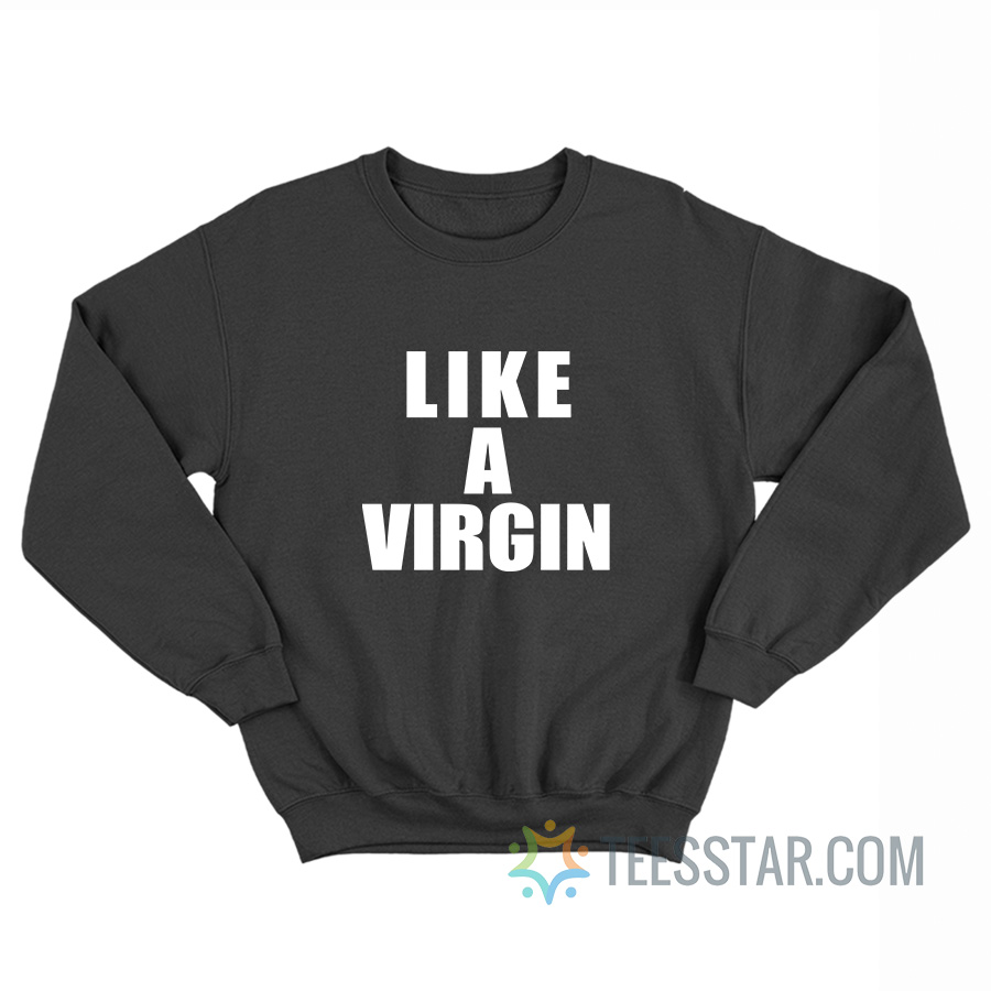 Kris Jenner Like A Virgin Sweatshirt