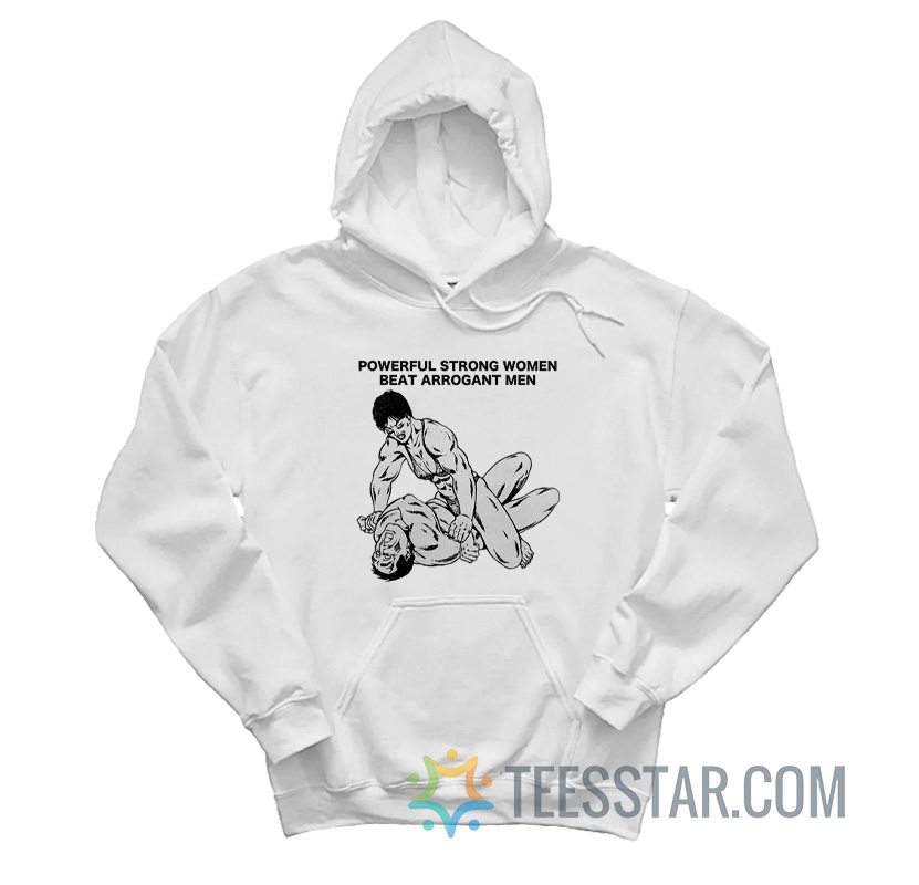 Powerful Strong Women Beat Arrogant Men Hoodie