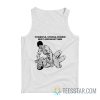 Powerful Strong Women Beat Arrogant Men Tank Top