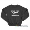 Save The Planet Kill Yourself Sweatshirt