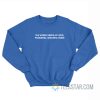 The World Needs My Wild Pounding Beautiful Heart Sweatshirt