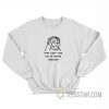 They Can’t Use You If You’re Useless Ralph Wiggum Sweatshirt