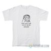 They Can’t Use You If You’re Useless Ralph Wiggum T-Shirt