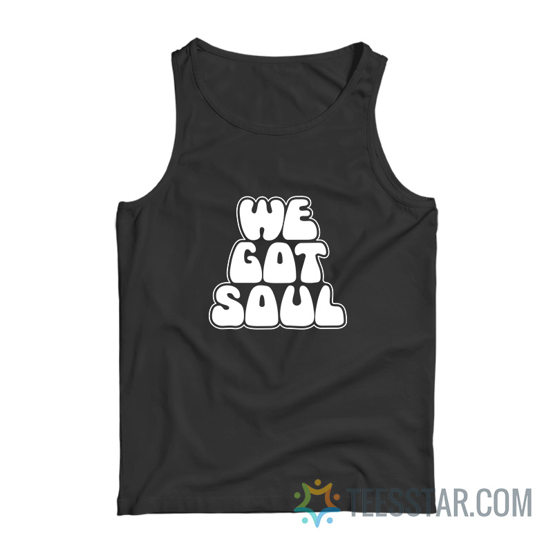 We Got Soul Tank Top