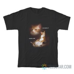 Cat Mentally Ill Totally Chill T-Shirt