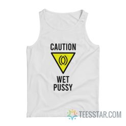 Caution Wet Pussy Tank Top