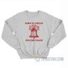 Come To Philly Stay For The Crack Sweatshirt