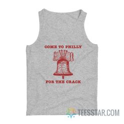 Come To Philly Stay For The Crack Tank Top
