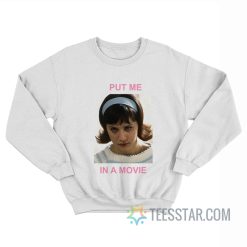 Daisy Randone Put Me In A Movie Sweatshirt