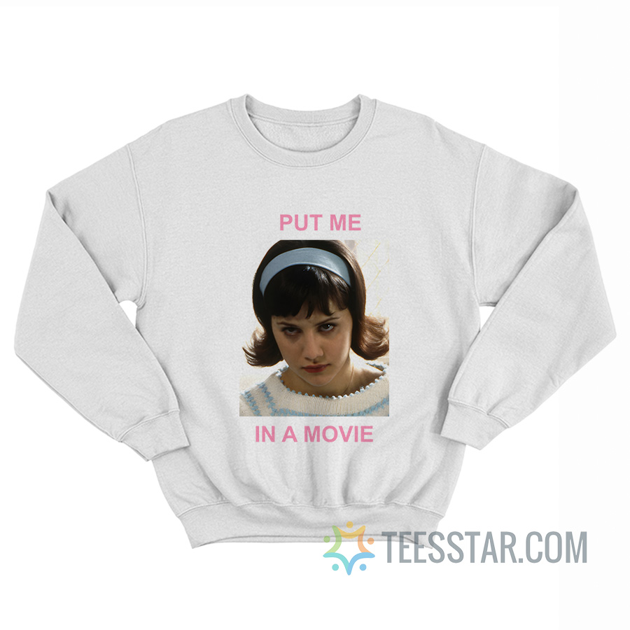 Daisy Randone Put Me In A Movie Sweatshirt