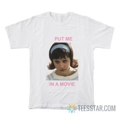 Daisy Randone Put Me In A Movie T-Shirt