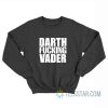 Darth Fucking Vader Adam Driver Sweatshirt