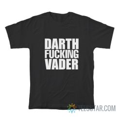Darth Fucking Vader Adam Driver T-Shirt